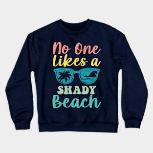 No One Likes a Shady Beach Women's Summer Crewneck Sweatshirt